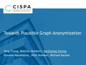 Towards Plausible Graph Anonymization  Yang Zhang, Mathias Humbert, Bartlomiej Surma,  Praveen