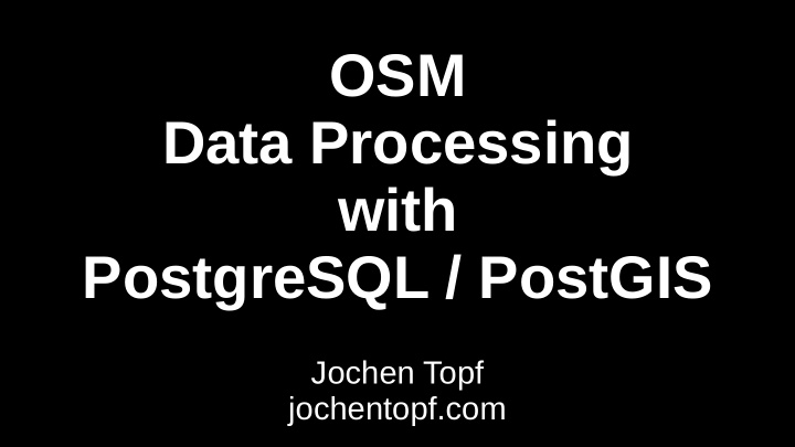 osm data processing with postgresql postgis