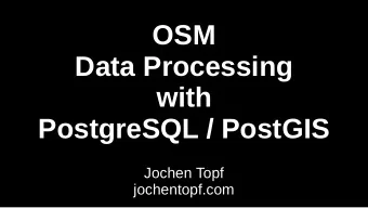 OSM  Data Processing  with  PostgreSQL / PostGIS  Jochen Topf  jochentopf.com  OpenStreetMap