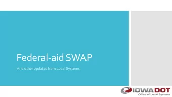 Federal-aid SWAP  And other updates from Local Systems