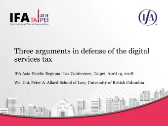 Three arguments in defense of the digital  services tax  IFA Asia-Pacific Regional Tax Conference,