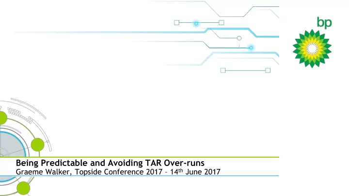 being predictable and avoiding tar over runs