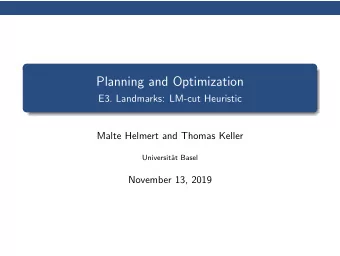 Planning and Optimization  E3. Landmarks: LM-cut Heuristic  Malte Helmert and Thomas Keller
