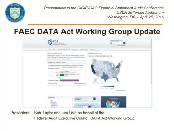 FAEC DATA Act Working Group Update  Presenters:  Bob Taylor and Jim Lisle on behalf of the Federal