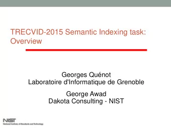 Overview  Georges Qunot  Laboratoire d'Informatique de Grenoble  George Awad  Dakota Consulting -