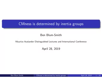 CMness is determined by inertia groups  Ben Blum-Smith  Maurice Auslander Distinguished Lectures