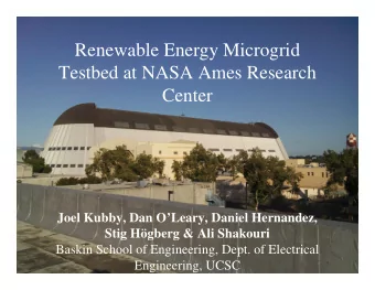 Renewable Energy Microgrid  Testbed at NASA Ames Research  Center  Joel Kubby, Dan OLeary,
