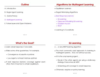 Outline  Algorithms for Multiagent Learning  A. Introduction  Equilibrium Learners  B. Single Agent
