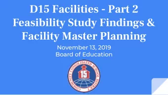 D15 Facilities - Part 2  Feasibility Study Findings &amp;  Facility Master Planning  November 13,