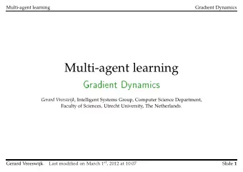 Multi-agent learning Gerard Vreeswijk , Intelligent Systems Group, Computer Science Department,