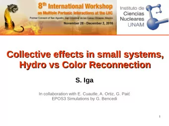Collective effects in small systems,  Collective effects in small systems,  Hydro vs Color