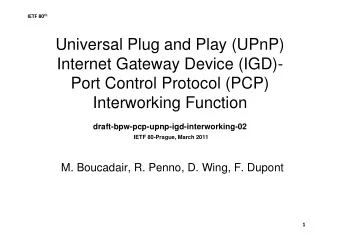 Universal Plug and Play (UPnP)  Internet Gateway Device (IGD)-  Port Control Protocol (PCP)