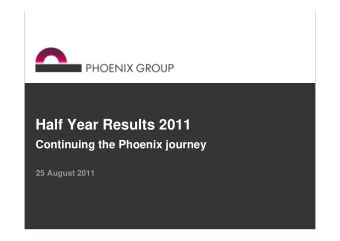 Half Year Results 2011  Continuing the Phoenix journey  25 August 2011  Agenda  Introduction &amp;