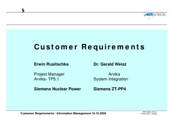 Cust om e r Re quire m e nt s  Erwin Rusitschka  Dr. Gerald Weisz  Project Manager  Arvika  Arvika-