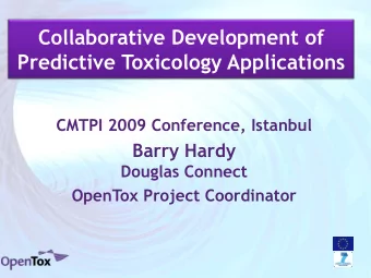 Predictive Toxicology Applications  CMTPI 2009 Conference, Istanbul  Barry Hardy  Douglas Connect