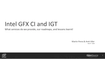 Intel GFX CI and IGT  What services do we provide, our roadmaps, and lessons learnt!  Martin Peres