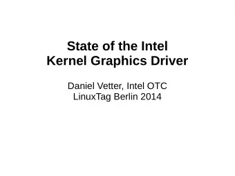 State of the Intel  Kernel Graphics Driver  Daniel Vetter, Intel OTC  LinuxTag Berlin 2014