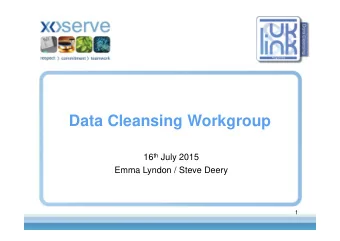 Data Cleansing Workgroup 16 th July 2015  Emma Lyndon / Steve Deery  1  2  Agenda  Actions From