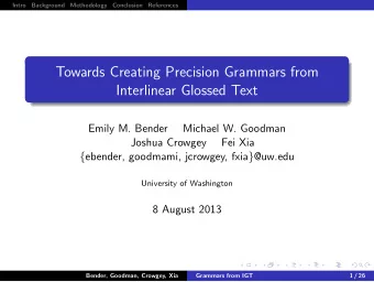 Towards Creating Precision Grammars from  Interlinear Glossed Text  Emily M. Bender  Michael W.
