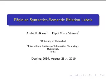 Pinian Syntactico-Semantic Relation Labels Amba Kulkarni 1 Dipti Misra Sharma 2  Hyderabad,