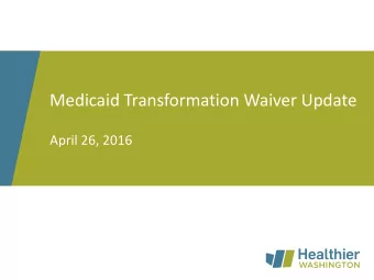 Medicaid Transformation Waiver Update  April 26, 2016 Questions and Sound Check  Questions  Please