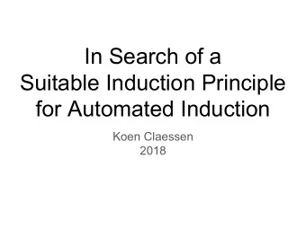 In Search of a  Suitable Induction Principle  for Automated Induction  Koen Claessen  2018  joint