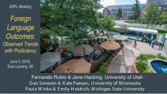 Foreign  Language  Outcomes:  Observed Trends  with Proficiency  June 2, 2018,  East Lansing, MI