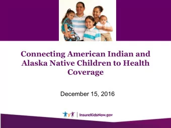 Connecting American Indian and  Alaska Native Children to Health  Coverage  December 15, 2016