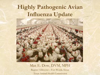 Influenza Update  Max E. Dow, DVM, MPH Region 3 Director  Fort Worth, Texas  Texas Animal Health