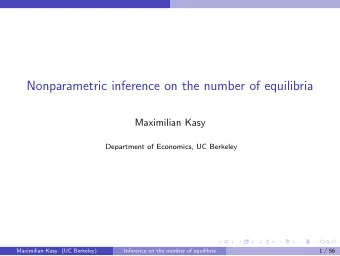 Nonparametric inference on the number of equilibria  Maximilian Kasy  Department of Economics, UC