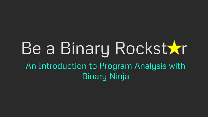 be a binary rockst r