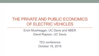 THE PRIVATE AND PUBLIC ECONOMICS  OF ELECTRIC VEHICLES  Erich Muehlegger, UC Davis and NBER  David