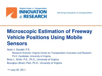 Microscopic Estimation of Freeway  Vehicle Positions Using Mobile  Sensors  Noah J. Goodall, P.E.