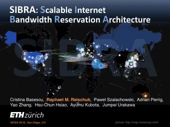 SIBRA Cristina Basescu, Raphael M. Reischuk ,  Pawel Szalachowski,  Adrian Perrig,  Yao Zhang,