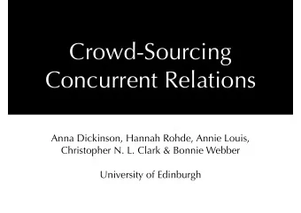 Crowd-Sourcing  Concurrent Relations Anna Dickinson, Hannah Rohde, Annie Louis,   Christopher N.
