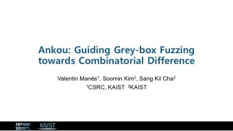 Ankou: Guiding Grey-box Fuzzing  towards Combinatorial Difference Valentin Mans 1 , Soomin Kim 2