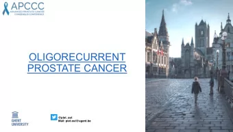 OLIGORECURRENT  PROSTATE CANCER  @piet_ost  Mail: piet.ost@ugent.be  DISCLOSURES  Type of
