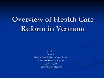 Overview of Health Care  Overview of Health Care  Reform in Vermont  Reform in Vermont  Jim Hester