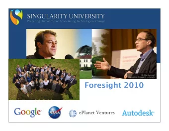 Foresight 2010  2  Mission Singularity University is an interdisciplinary university whose  mission