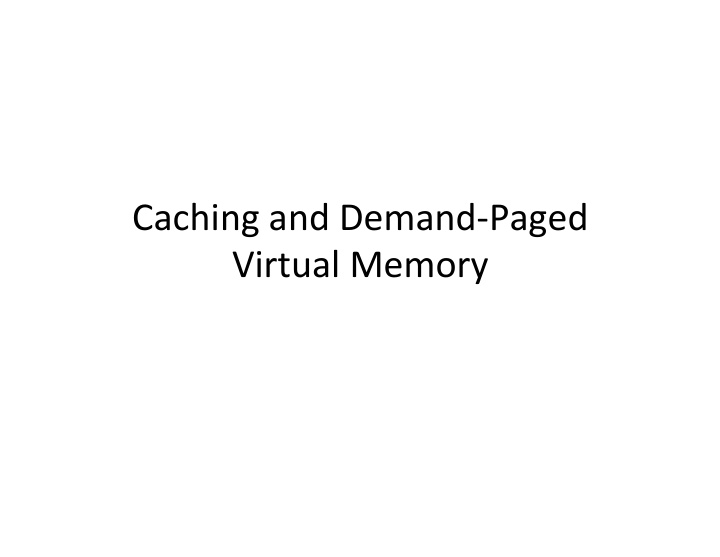 caching and demand paged virtual memory defini8ons