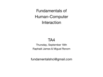 Fundamentals of  Human-Computer  Interaction  TA4  Thursday, September 18th  Raphal James &amp;