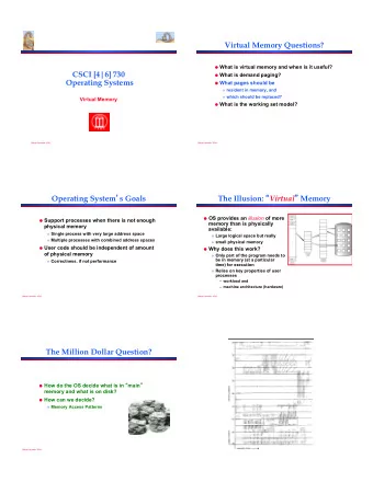 Virtual Memory Questions? ! What is virtual memory and when is it useful?  CSCI [4|6] 730 ! What is
