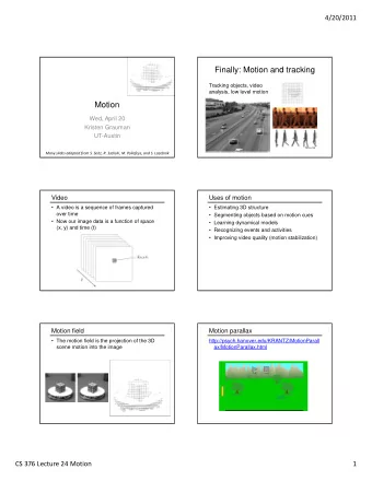 Finally: Motion and tracking  Tracking objects, video  analysis, low level motion  Motion  Wed,