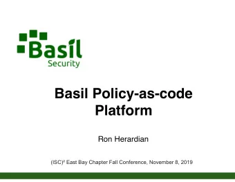 Basil Policy-as-code  Platform  Ron Herardian (ISC)  East Bay Chapter Fall Conference, November