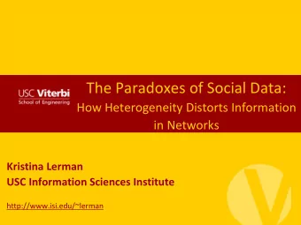 The Paradoxes of Social Data:  How Heterogeneity Distorts Information  in Networks  Kristina Lerman