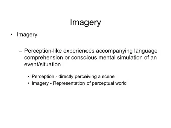 Imagery   Imagery   Perception-like experiences accompanying language  comprehension or