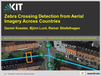 Zebra Crossing Detection from Aerial  Imagery Across Countries  Daniel Koester, Bjrn Lunt, Rainer