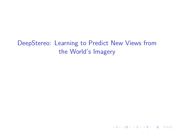 deepstereo learning to predict new views from the world s
