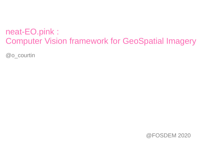 neat eo pink computer vision framework for geospatial