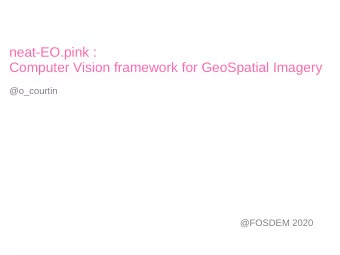 neat-EO.pink :  Computer Vision framework for GeoSpatial Imagery  @o_courtin  @FOSDEM 2020  Error